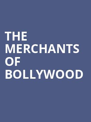 THE MERCHANTS OF BOLLYWOOD at Peacock Theatre
